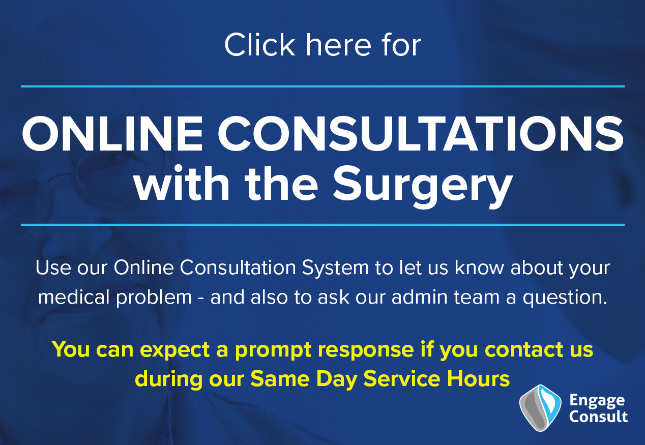 Click here for online consultations with the surgery use our online consultation system to let us know about your medical problem and also to ask our admin team a question you can expect a prompt response if you contact us during our same day service hours